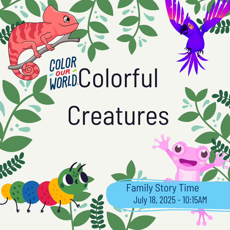 family story time colorful creatures july 18 at 10:15 am
