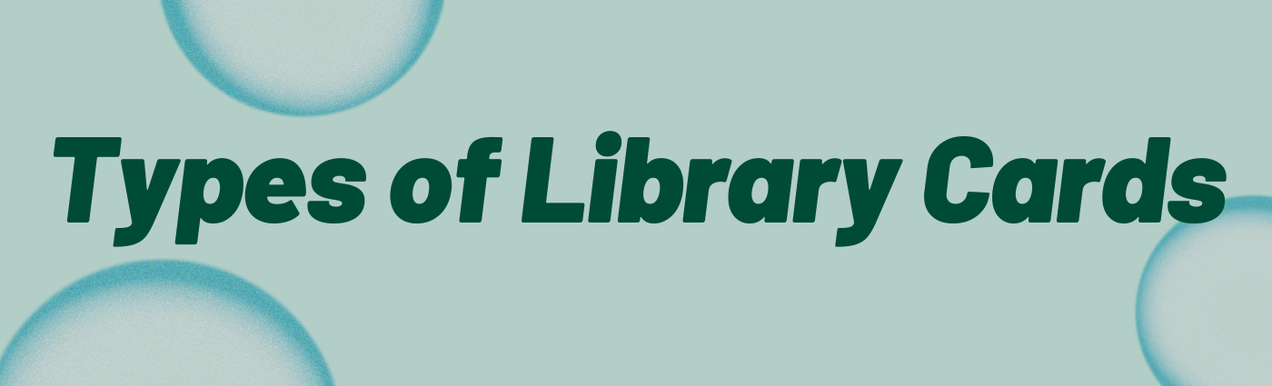 Types of Library Cards Banner