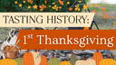 Tasting History_ 1st Thanksgiving.png